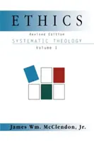 Etică: Teologie sistematică Volumul 1, revizuit - Ethics: Systematic Theology Volume 1, Revised