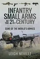 Armele de calibru mic ale infanteriei din secolul XXI: Arme ale armatelor lumii - Infantry Small Arms of the 21st Century: Guns of the World's Armies