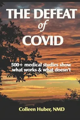 Înfrângerea lui COVID: Peste 500 de studii medicale arată ce funcționează și ce nu - The Defeat of COVID: 500+ medical studies show what works & what doesn't