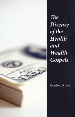 Boala Evangheliilor Sănătății și Bogăției (The Disease of the Health & Wealth Gospels) - The Disease of the Health & Wealth Gospels