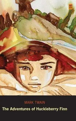 Aventurile lui Huckleberry Finn: Tovarășul lui Tom Sawyer (Ad Classic Library Edition) (174 ilustrații) - The Adventures of Huckleberry Finn: Tom Sawyer's Comrade (Ad Classic Library Edition) (174 Illustrations)