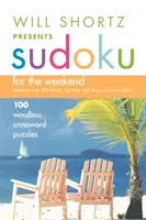 Will Shortz prezintă Sudoku pentru weekend: 100 de cuvinte încrucișate fără cuvinte - Will Shortz Presents Sudoku for the Weekend: 100 Wordless Crossword Puzzles