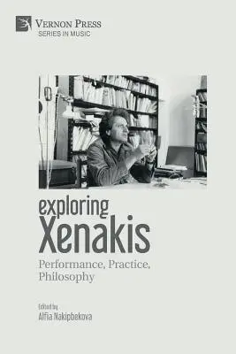 Explorarea lui Xenakis: Performanță, practică, filosofie - Exploring Xenakis: Performance, Practice, Philosophy