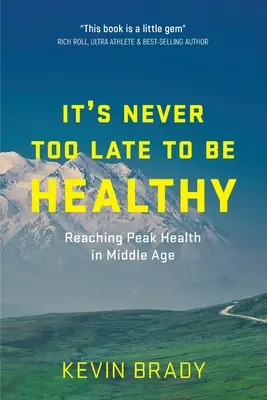 Nu este niciodată prea târziu să fii sănătos: Reaching Peak Health in Middle Age - It's Never Too Late to Be Healthy: Reaching Peak Health in Middle Age