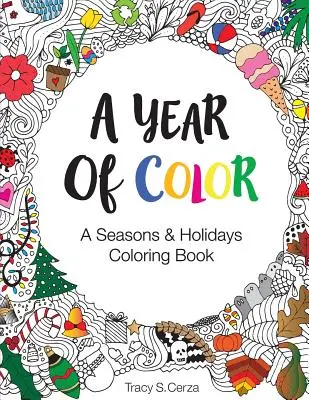Un an de culoare: O carte de colorat cu anotimpuri și sărbători - A Year Of Color: A Seasons & Holidays Coloring Book
