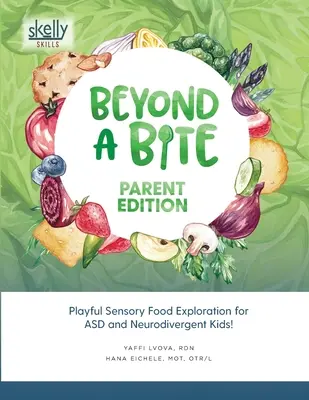 Beyond A Bite Parent Edition: Explorarea senzorială jucăușă a alimentelor pentru copiii cu TSA și neurodivergenți - Beyond A Bite Parent Edition: Playful Sensory Food Exploration for ASD and Neurodivergent Kids