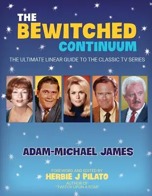 The Bewitched Continuum: Ghidul liniar suprem pentru serialul TV clasic - The Bewitched Continuum: The Ultimate Linear Guide to the Classic TV Series