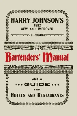 Harry Johnson's New and Improved Illustrated Bartenders' Manual: Sau, cum să amesteci băuturi în stilul actual [1934] - Harry Johnson's New and Improved Illustrated Bartenders' Manual: Or, How to Mix Drinks of the Present Style [1934]