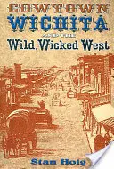 Cowtown Wichita și Vestul sălbatic și rău - Cowtown Wichita and the Wild, Wicked West