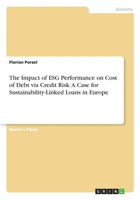 Impactul performanței ESG asupra costului datoriei prin intermediul riscului de credit. Un argument în favoarea împrumuturilor legate de durabilitate în Europa - The Impact of ESG Performance on Cost of Debt via Credit Risk. A Case for Sustainability-Linked Loans in Europe