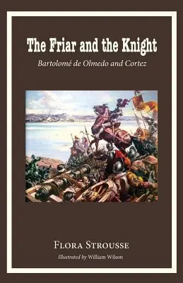 Fratele și cavalerul: Bartolome de Olmeda și Cortez - The Friar and the Knight: Bartolome de Olmeda and Cortez