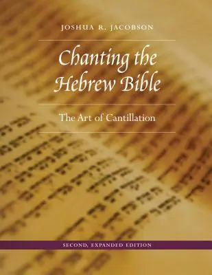 Chanting the Hebrew Bible, ediția a doua, extinsă: Arta cantilării - Chanting the Hebrew Bible, Second, Expanded Edition: The Art of Cantillation