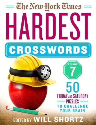 The New York Times Hardest Crosswords Volume 7: 50 de puzzle-uri de vineri și sâmbătă pentru a vă provoca creierul - The New York Times Hardest Crosswords Volume 7: 50 Friday and Saturday Puzzles to Challenge Your Brain