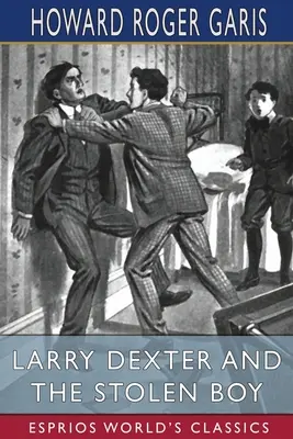 Larry Dexter și băiatul furat (Esprios Classics) - Larry Dexter and the Stolen Boy (Esprios Classics)