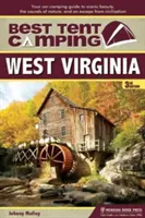 Cel mai bun camping cu cortul: Virginia de Vest: Ghidul dvs. de campare cu mașina pentru frumusețea peisajului, sunetele naturii și o evadare din civilizație - Best Tent Camping: West Virginia: Your Car-Camping Guide to Scenic Beauty, the Sounds of Nature, and an Escape from Civilization