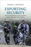 Exportul de securitate: Angajamentul internațional, cooperarea în materie de securitate și fața schimbătoare a armatei SUA - Exporting Security: International Engagement, Security Cooperation, and the Changing Face of the US Military