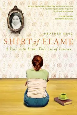 Cămașa de flăcări: Un an cu Sfânta Therese de Lisieux - Shirt of Flame: A Year with St. Therese of Lisieux