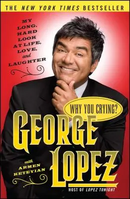De ce plângi (Why You Crying?): My Long, Hard Look at Life, Love, and Laughter - Why You Crying?: My Long, Hard Look at Life, Love, and Laughter
