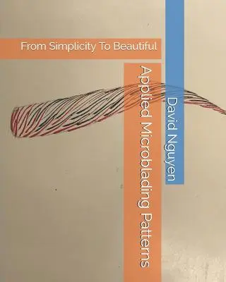 Modele aplicate de microblading: De la simplitate la frumusețe - Applied Microblading Patterns: From Simplicity To Beautiful