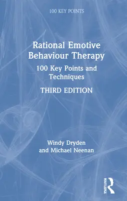 Terapia rațională emotiv-comportamentală: 100 de puncte-cheie și tehnici - Rational Emotive Behaviour Therapy: 100 Key Points and Techniques