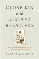 Close Kin and Distant Relatives: Paradoxul respectabilității în literatura femeilor de culoare [The Paradox of Respectability in Black Women's Literature - Close Kin and Distant Relatives: The Paradox of Respectability in Black Women's Literature