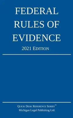 Federal Rules of Evidence; Ediția 2021: Cu referințe încrucișate interne - Federal Rules of Evidence; 2021 Edition: With Internal Cross-References