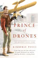 Prințul dronelor: Povestea lui Reginald Denny (hardback) - Prince of Drones: The Reginald Denny Story (hardback)