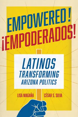 Empowered!: Latinii transformă politica din Arizona - Empowered!: Latinos Transforming Arizona Politics
