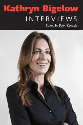 Kathryn Bigelow: Interviuri - Kathryn Bigelow: Interviews