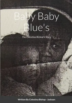 Baby Baby Blue's: Povestea Celestinei Bishop - Baby Baby Blue's: The Celestina Bishop's Story