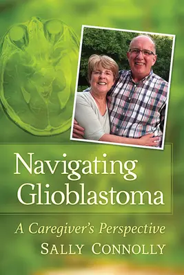 Navigarea prin glioblastom: perspectiva unui îngrijitor - Navigating Glioblastoma: A Caregiver's Perspective