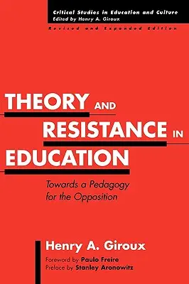 Teorie și rezistență în educație: Către o pedagogie a opoziției, ediție revizuită și extinsă - Theory and Resistance in Education: Towards a Pedagogy for the Opposition, Revised and Expanded Edition