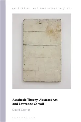 Teoria estetică, arta abstractă și Lawrence Carroll - Aesthetic Theory, Abstract Art, and Lawrence Carroll