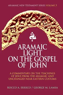 Lumină aramaică asupra Evangheliei după Ioan - Aramaic Light on the Gospel of John