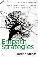 Strategii empatice: Cum să depășești orice situație copleșitoare ca o persoană sensibilă - Empath Strategies: How To Overcome Any Overwhelming Situation As A Sensitive Person
