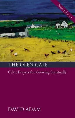 Poarta deschisă: Rugăciuni celtice pentru creșterea spirituală - The Open Gate: Celtic Prayers for Growing Spiritually