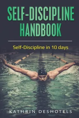 Manual de autodisciplină: Auto-disciplină în 10 zile - Self-Discipline Handbook: Self-Discipline in 10 days