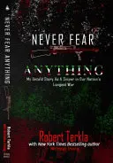 Nu te teme de nimic: Povestea mea nespusă ca lunetist în cel mai lung război al națiunilor noastre - Never Fear Anything: My Untold Story as a Sniper in Our Nations Longest War