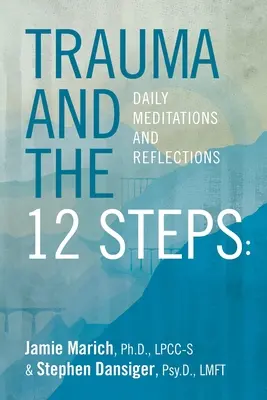 Trauma și cei 12 pași: Meditații și reflecții zilnice - Trauma and the 12 Steps: Daily Meditations and Reflections