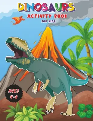 Dinozauri - Carte de activități pentru copii: Carte de lucru pentru învățare, colorat, DOT-to-DOT, desenat, colorat magic și multe altele! Carte foarte MARE pentru copii cu vârste cuprinse între 4 și 8 ani! - Dinosaurs - Activity Book for Kids: Workbook for Learning, Coloring, DOT-to-DOT, Drawing, Magical coloring and More! Very BIG Book for Kids ages 4-8!