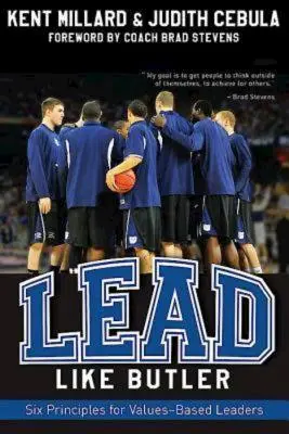Lead Like Butler: Șase principii pentru liderii bazați pe valori - Lead Like Butler: Six Principles for Values-Based Leaders