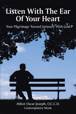 Ascultă cu urechea inimii tale: Pelerinajul tău către intimitatea cu Dumnezeu - Listen with the Ear of Your Heart: Your Pilgrimage Toward Intimacy With God
