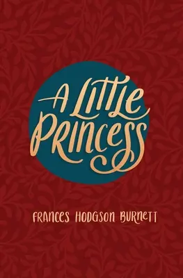 O mică prințesă: Întreaga poveste a Sarei Crewe spusă pentru prima dată - A Little Princess: Being the Whole Story of Sara Crewe Now Told for the First Time