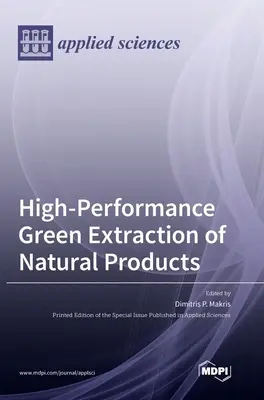 Extracția ecologică de înaltă performanță a produselor naturale - High-Performance Green Extraction of Natural Products
