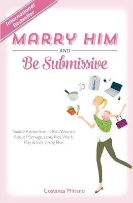 Căsătorește-te cu el și fii supusă - Marry Him and Be Submissive