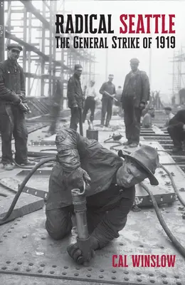 Radical Seattle: Greva generală din 1919 - Radical Seattle: The General Strike of 1919