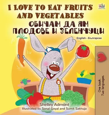 I Love to Eat Fruits and Vegetables (Carte bilingvă engleză-bulgară) - I Love to Eat Fruits and Vegetables (English Bulgarian Bilingual Book)