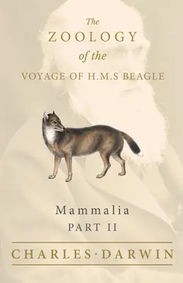 Mammalia - Partea II - Zoologia călătoriei lui H.M.S Beagle - Mammalia - Part II - The Zoology of the Voyage of H.M.S Beagle