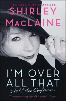 Am trecut peste toate astea: Și alte confesiuni - I'm Over All That: And Other Confessions
