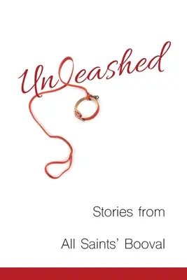 Dezlănțuiți: Povești de la All Saints' Booval - Unleashed: Stories from All Saints' Booval